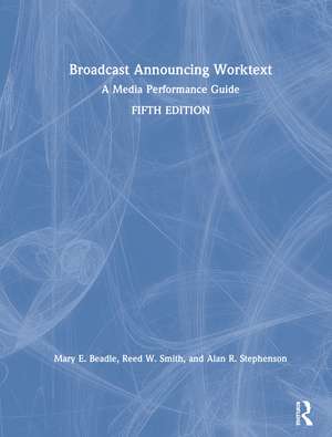 Broadcast Announcing Worktext: A Media Performance Guide de Alan R. Stephenson