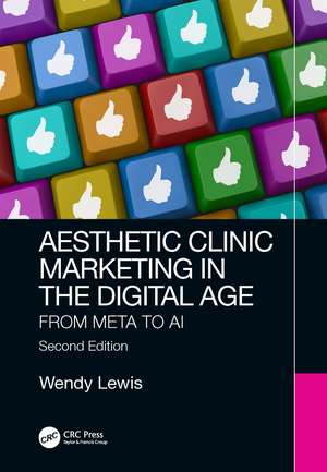 Aesthetic Clinic Marketing in the Digital Age: From Meta to AI de Wendy Lewis