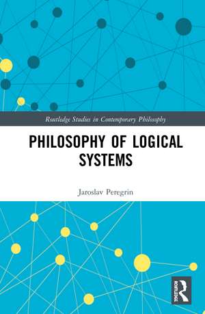 Philosophy of Logical Systems de Jaroslav Peregrin