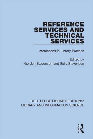 Reference Services and Technical Services: Interactions in Library Practice de Gordon Stevenson