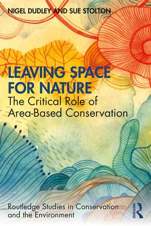 Leaving Space for Nature: The Critical Role of Area-Based Conservation de Nigel Dudley