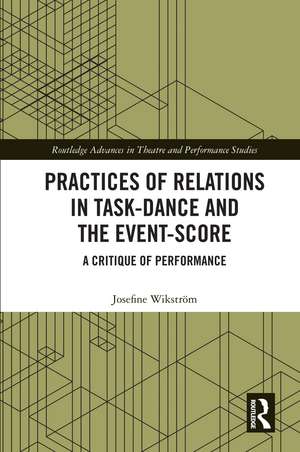 Practices of Relations in Task-Dance and the Event-Score: A Critique of Performance de Josefine Wikström