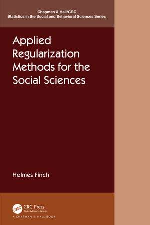 Applied Regularization Methods for the Social Sciences de Holmes Finch