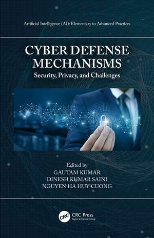 Cyber Defense Mechanisms: Security, Privacy, and Challenges de Gautam Kumar