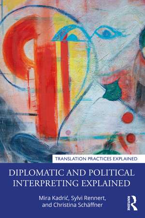 Diplomatic and Political Interpreting Explained de Mira Kadrić