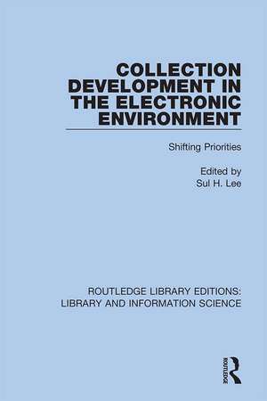 Collection Development in the Electronic Environment: Shifting Priorities de Sul H. Lee