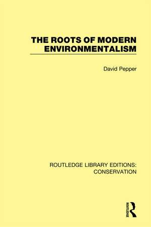 The Roots of Modern Environmentalism de David Pepper