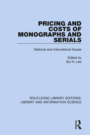 Pricing and Costs of Monographs and Serials: National and International Issues de Sul H. Lee