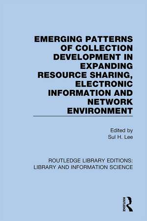 Emerging Patterns of Collection Development in Expanding Resource Sharing, Electronic Information and Network Environment de Sul H. Lee