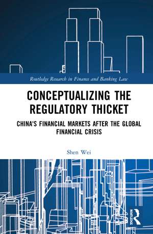 Conceptualizing the Regulatory Thicket: China's Financial Markets after the Global Financial Crisis de Shen Wei