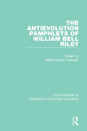 The Antievolution Pamphlets of William Bell Riley de William Vance Trollinger