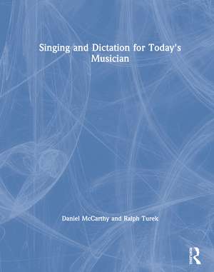 Singing and Dictation for Today's Musician de Daniel McCarthy