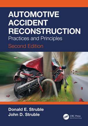 Automotive Accident Reconstruction: Practices and Principles, Second Edition de Donald E. Struble