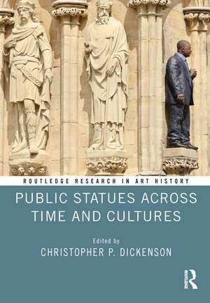 Public Statues Across Time and Cultures de Christopher P. Dickenson