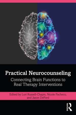 Practical Neurocounseling: Connecting Brain Functions to Real Therapy Interventions de Lori A. Russell-Chapin