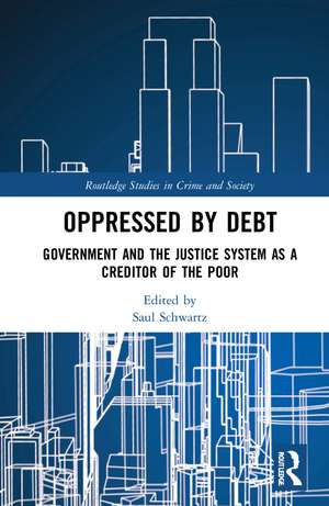 Oppressed by Debt: Government and the Justice System as a Creditor of the Poor de Saul Schwartz