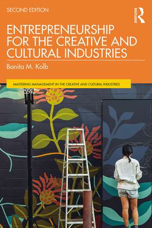 Entrepreneurship for the Creative and Cultural Industries de Bonita M. Kolb