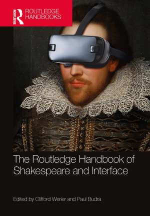 The Routledge Handbook of Shakespeare and Interface de Clifford Werier