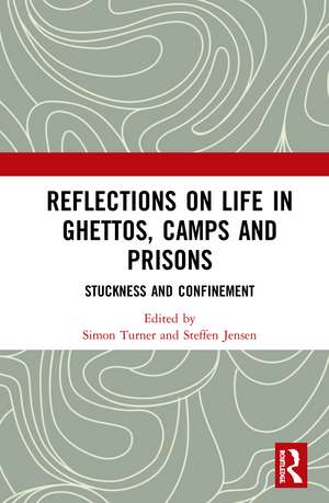 Reflections on Life in Ghettos, Camps and Prisons: Stuckness and Confinement de Simon Turner