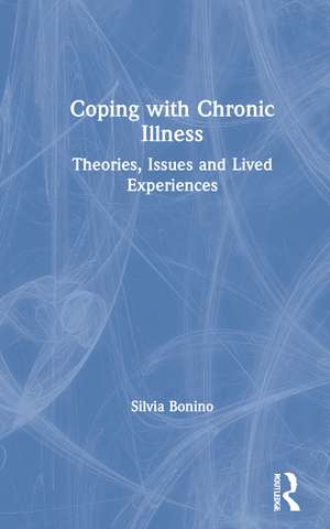 Coping with Chronic Illness: Theories, Issues and Lived Experiences de Silvia Bonino