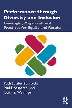 Performance through Diversity and Inclusion: Leveraging Organizational Practices for Equity and Results de Ruth Bernstein