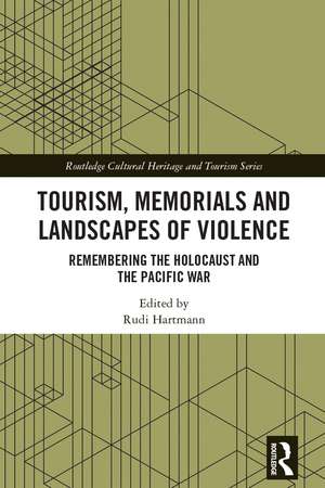 Tourism, Memorials and Landscapes of Violence: Remembering the Holocaust and the Pacific War de Rudi Hartmann