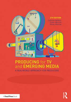 Producing for TV and Emerging Media: A Real-World Approach for Producers de Dustin Morrow