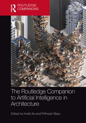 The Routledge Companion to Artificial Intelligence in Architecture de Imdat As