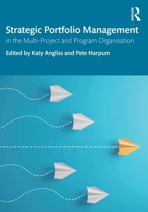 Strategic Portfolio Management: In the Multi-Project and Program Organisation de Katy Angliss