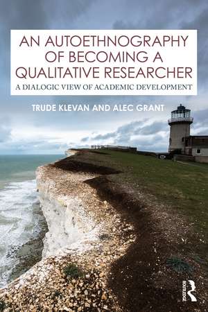 An Autoethnography of Becoming A Qualitative Researcher: A Dialogic View of Academic Development de Trude Klevan