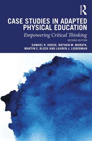 Case Studies in Adapted Physical Education: Empowering Critical Thinking de Samuel Hodge