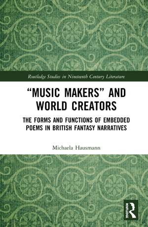 “Music Makers” and World Creators: The Forms And Functions Of Embedded Poems In British Fantasy Narratives de Michaela Hausmann