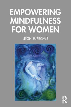 Empowering Mindfulness for Women de Leigh Burrows