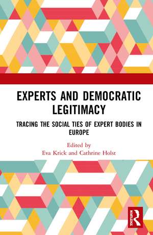 Experts and Democratic Legitimacy: Tracing the Social Ties of Expert Bodies in Europe de Eva Krick