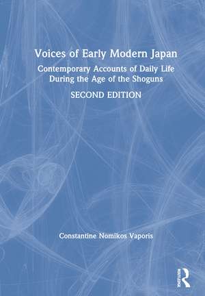 Voices of Early Modern Japan: Contemporary Accounts of Daily Life During the Age of the Shoguns de Constantine N. Vaporis