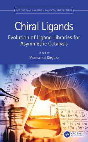 Chiral Ligands: Evolution of Ligand Libraries for Asymmetric Catalysis de Montserrat Diéguez