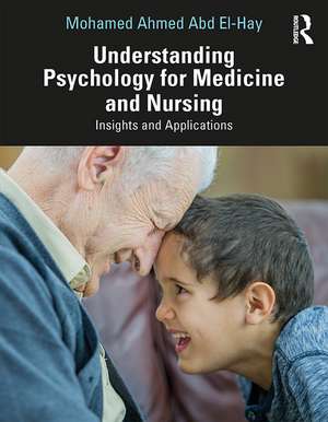 Understanding Psychology for Medicine and Nursing: Insights and Applications de Mohamed Ahmed Abd El-Hay