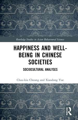 Happiness and Well-Being in Chinese Societies: Sociocultural Analyses de Chau-Kiu Cheung