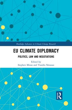 EU Climate Diplomacy: Politics, Law and Negotiations de Stephen Minas