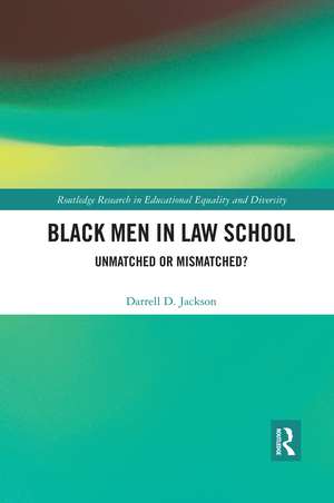 Black Men in Law School: Unmatched or Mismatched de Darrell Jackson