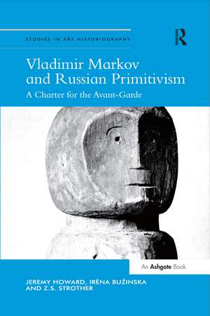 Vladimir Markov and Russian Primitivism: A Charter for the Avant-Garde de Jeremy Howard