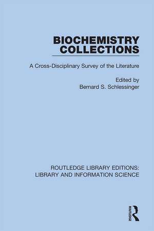 Biochemistry Collections: A Cross-Disciplinary Survey of the Literature de Bernard S. Schlessinger