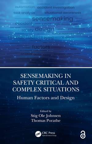 Sensemaking in Safety Critical and Complex Situations: Human Factors and Design de Stig Ole Johnsen