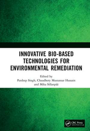 Innovative Bio-Based Technologies for Environmental Remediation de Pardeep Singh