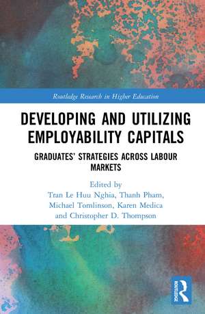 Developing and Utilizing Employability Capitals: Graduates’ Strategies across Labour Markets de Tran Le Huu Nghia