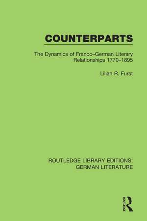 Counterparts: The Dynamics of Franco-German Literary Relationships 1770-1895 de Lilian R. Furst