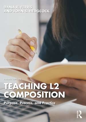 Teaching L2 Composition: Purpose, Process, and Practice de Dana R. Ferris