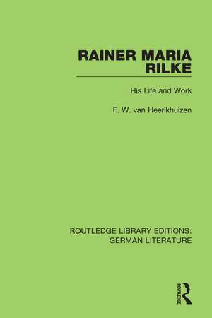 Rainer Maria Rilke: His Life and Work de F. W. van Heerikhuizen