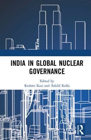 India in Global Nuclear Governance de Reshmi Kazi