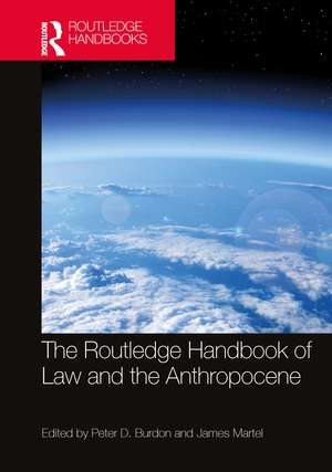 The Routledge Handbook of Law and the Anthropocene de Peter D. Burdon